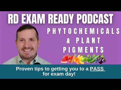 Phytochemicals and Plant Pigments | RD Exam Ready Podcast