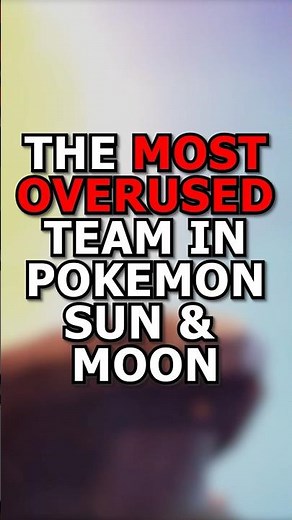 The MOST OVERUSED Team in Pokemon Sun and Moon