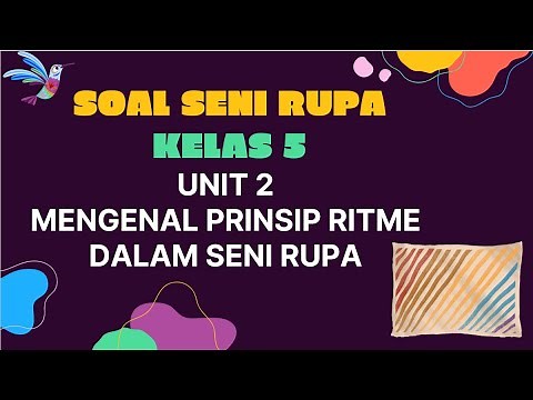 SOAL SENI RUPA KELAS 5 UNIT 2 MENGENAL PRINSIP RITME DALAM SENI RUPA