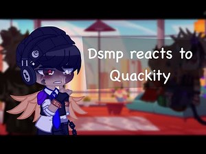 ||dsmp reacts to Quackity + 1 Tommy vid|| {1/?}