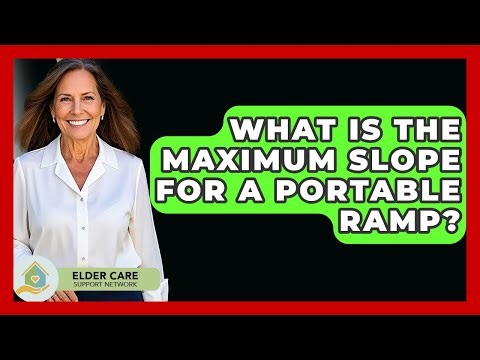 What Is The Maximum Slope For A Portable Ramp? - Elder Care Support Network