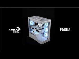 AeroCool P500A – Built to Impress, Seamless Showcase