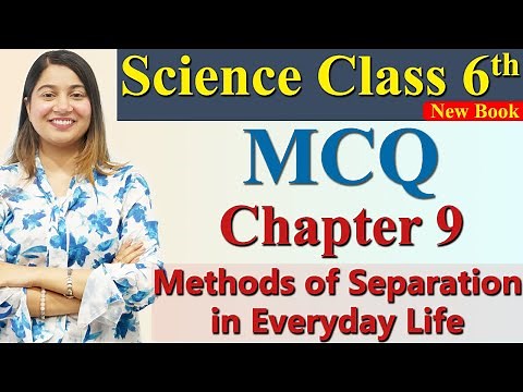 MCQ - Chapter 9 - Methods of Separation in Everyday Life - Science Curiosity Class 6 CBSE