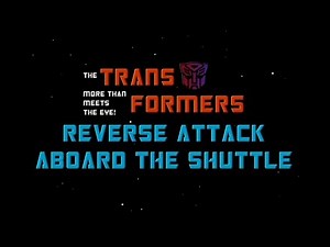 Transformers - Reverse Attack Aboard the Shuttle
