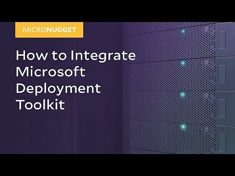 MicroNugget: How to Integrate Microsoft Deployment Toolkit