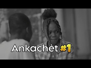 Ankachèt - épisode 1