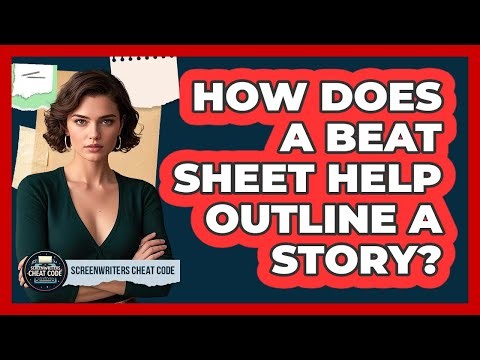 How Does A Beat Sheet Help Outline A Story?