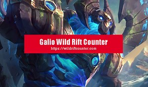 Galio Wild Rift Counter: Champions & Tips - Wildriftcounter