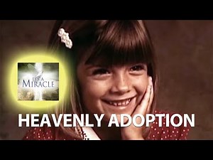 Heavenly Adoption - It's a Miracle