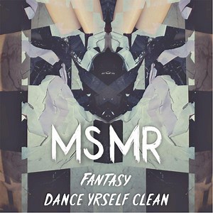 MS MR - Fantasy - Dance Yrself Clean