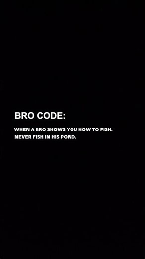 Bro Code: Respect the Hands That Helped You