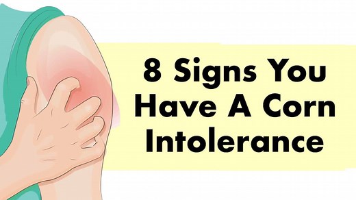 8 Signs You Have A Corn Intolerance