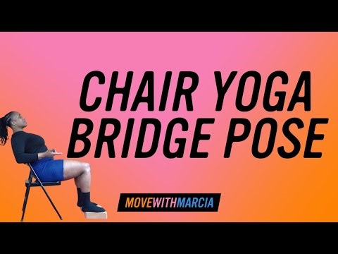 Chair Yoga | Bridge Pose for Strong Glutes, Setu Bandha Sarvangasana