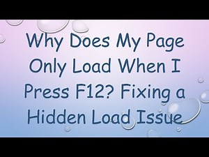 Why Does My Page Only Load When I Press F12? Fixing a Hidden Load Issue