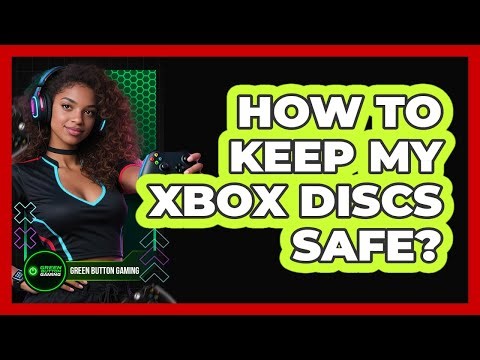 How To Keep My Xbox Discs Safe?