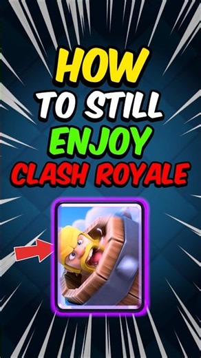 How I still ENJOY playing CLASH ROYALE!