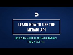 Provisioning Meraki networks using the Meraki Dashboard API and a CSV file | Boundless Digital