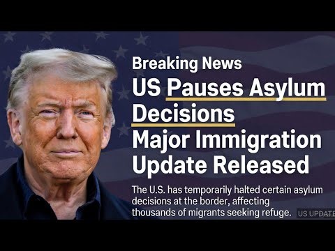 U.S. Immigration Update 2025: Asylum Review Pause & Major Policy Changes Explained
