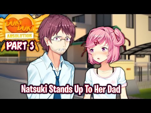 Natsuki Stands Up To Her Dad!!!!(Part 3)(DDLC Absolution MOD)