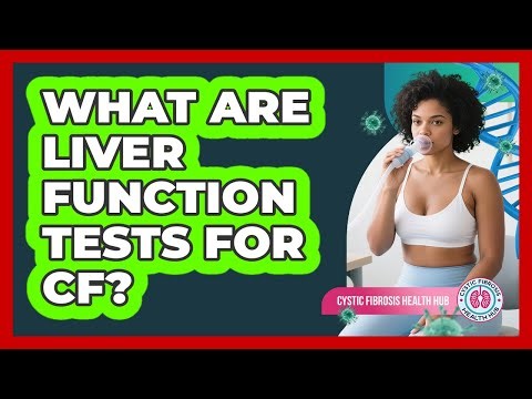 What Are Liver Function Tests For CF?