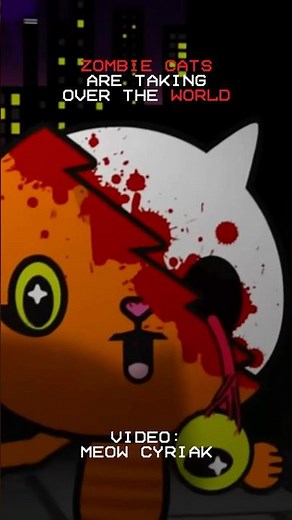ZOMBIE CATS TAKE OVER THE WORLD