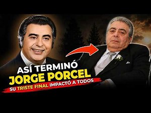 The SAD STORY of JORGE PORCEL – How He Spent His Final Days