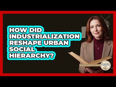 How Did Industrialization Reshape Urban Social Hierarchy?
