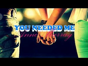 YOU NEEDED ME - Anne Murray (Lyrics)