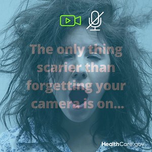 We can't make everyone forget that embarrassing video call, but we can help you find the health plan that's right for you. And you may qualify for financial help. | HealthCare.gov