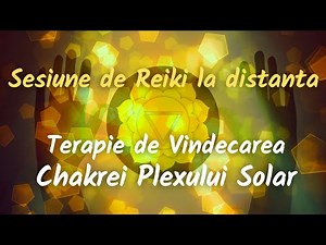 SESIUNE DE REIKI LA DISTANTA. Terapie de vindecare fizica si emotionala a Chakrei Plexului Solar ☀️