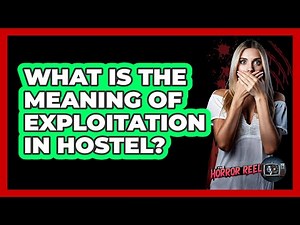 What Is The Meaning Of Exploitation In Hostel?