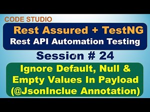 Rest Assured API Testing Session #24 - Ignore Empty, Null & Default Values In Payload (@JsonInclude)