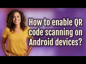 How to enable QR code scanning on Android devices?