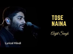 Lyrics:Tose Naina Full Song | Arijit Singh | Hanif Shaikh | Micky Virus