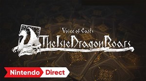 Welcome to Voice of Cards: The Isle Dragon Roars, a spellbinding card-based RPG with an enchanting, narrated fantasy story. #VoiceOfCards comes from the minds of YOKO TARO and Yosuke Saito. Download the demo now and play the full game on 10/28! #NintendoDirect http://ninten.do/6180Xw72q | Nintendo Switch