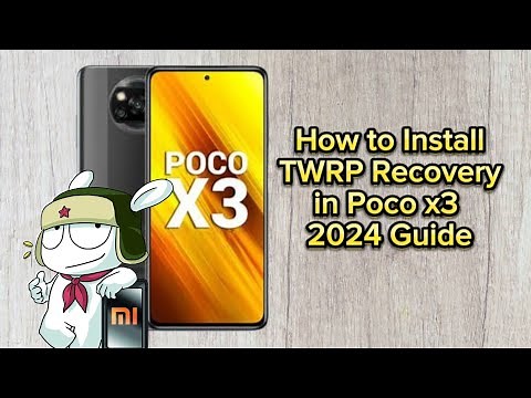 How To Install TWRP Recovery On POCO X3 NFC Device (2024 GUIDE)