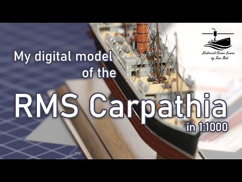RMS Carpathia - a presentation of the digital model of the 1:1000 model