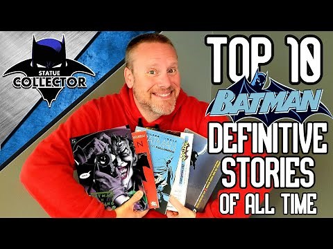 TOP 10 DEFINITIVE Batman Stories Of All Time!