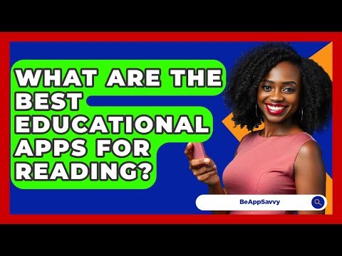 What Are The Best Educational Apps For Reading? - Be App Savvy
