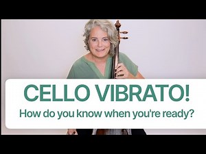 CELLO VIBRATO: How Do You Know if You Are Ready??