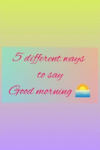 5 Different Ways To Say “Good Morning”
