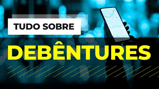 Tudo sobre debêntures: entenda por que e como investir nesses papéis