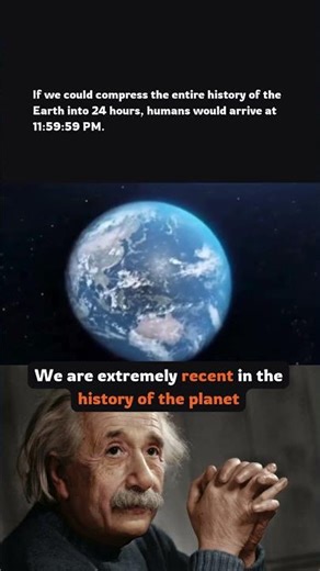 We are extremely recent in the history of the planet #science #earth #humanity
