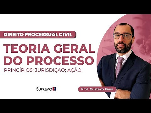 TEORIA GERAL DO PROCESSO | Prof. Gustavo Faria