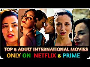 TOP 5 International Adult Movies | You Can't Afford to Miss on Netflix & Prime | (2021-25)