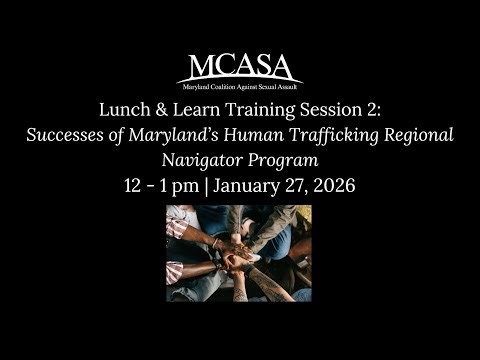 Lunch & Learn Series: Session #2: Successes of MD's Human Trafficking Regional Navigator Program