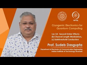 Lec - 14 : Second Order Effects- (b) Channel Length Modulation, (c) Subthreshold Conduction