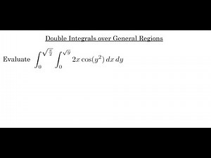 Double Integrals over General Regions
