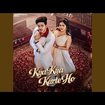 Kya kya Karte Ho