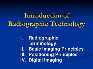 Introduction of Radiographic Technology - SlideServe